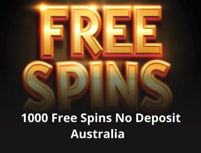 1000 Free Spins No Deposit Australia