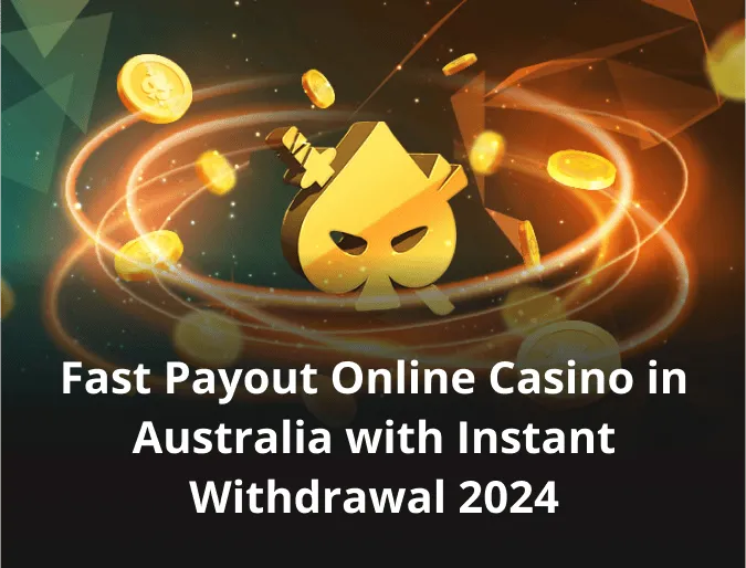 Fast Payout Online Casino in Australia with Instant Withdrawal 2025