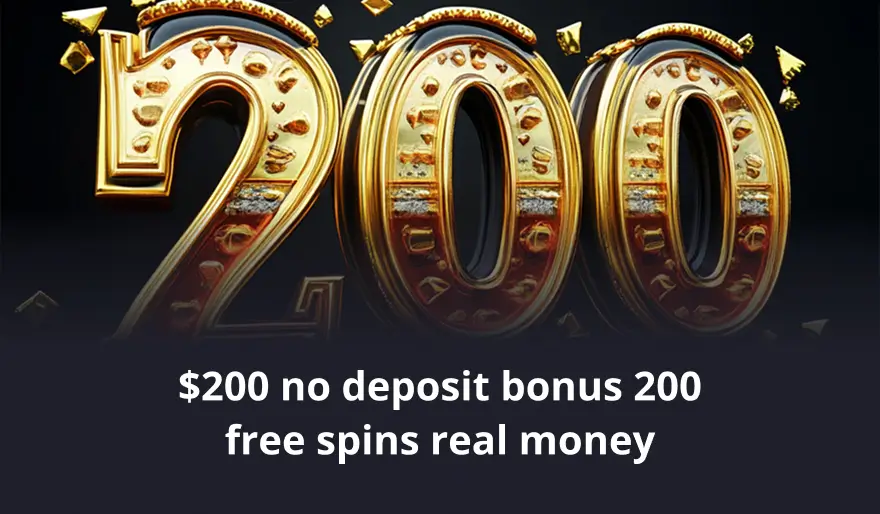 $200 no deposit bonus 200 free spins real money